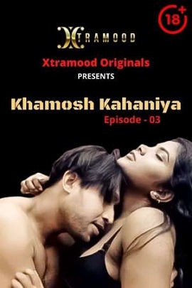 Download [18+] Khamosh Kahaniya (2021) S01 Hindi XtraMood WEB Series 480p | 720p | 1080p WEB-DL