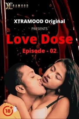 Download [18+] Love Dose (2021) S01 Hindi XtraMood WEB Series 480p | 720p | 1080p WEB-DL