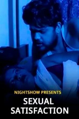 Download [18+] Sexual Satisfaction (2021) UNRATED Hindi NightShow Short Film 480p | 720p | 1080p WEB-DL
