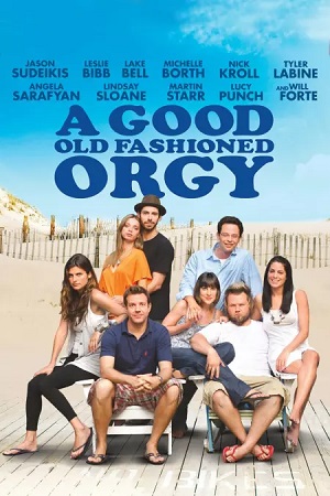 Download [18+] A Good Old Fashioned Orgy (2011) UNRATED English Film 480p | 720p | 1080p WEB-DL