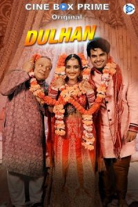 Download [18+] Dulhan (2021) S01 Hindi CineBox Prime WEB Series 480p | 720p | 1080p WEB-DL