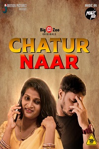 Download [18+] Chatur Naar (2021) S01 Hindi BigMovieZoo WEB Series 480p | 720p | 1080p WEB-DL