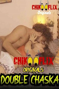 Download [18+] Double Chaska (2020) UNRATED Hindi ChikooFlix Short Film 480p | 720p | 1080p WEB-DL