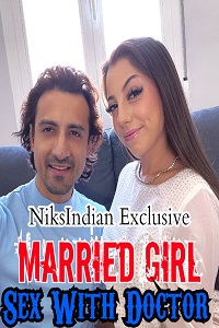 Download [18+] Married Girl Sex With Doctor (2021) UNRATED Hindi NiksIndian Short Film 480p | 720p | 1080p WEB-DL