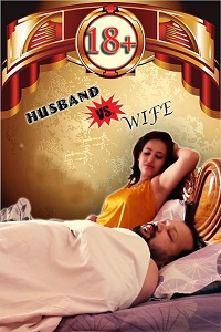 Download [18+] Husband vs Wife (2021) UNRATED Hindi Short Film 480p | 720p | 1080p WEB-DL