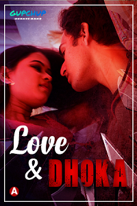 Download [18+] Love And Dhoka (2022) S01 {Episode 1 Added} Hindi GupChup WEB Series 480p | 720p | 1080p WEB-DL