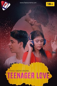 Download [18+] Teenager Love (2022) UNRATED Hindi FaaduCinema Short Film 480p | 720p | 1080p WEB-DL