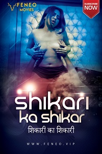 Download [18+] Shikari Ka Shikar (2022) UNRATED Hindi Feneo Short Film 480p | 720p WEB-DL