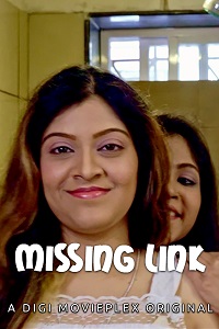 Download [18+] Missing Link (2022) UNRATED Hindi DigimoviePlex Short Film 480p | 720p WEB-DL