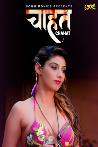 Download [18+] Chahat (2022) S01 Hindi Boommovies Complete WEB Series 720p WEB-DL