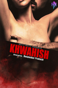 Download [18+] Khawahish (2022) UNRATED Hindi HottyNotty Short Film 480p | 720p WEB-DL