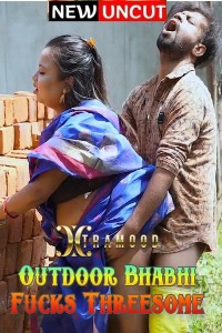 Download [18+] Outdoor Bhabhi F*cks Threesome (2022) UNRATED Hindi Xtramood Short Film 480p | 720p WEB-DL