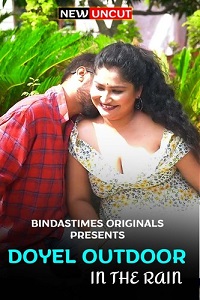 Download [18+] Doyel Outdoor in The Rain (2022) UNRATED Hindi BindasTimes Short Film 480p | 720p WEB-DL