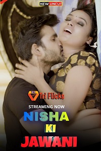 Download [18+] Nisha Ki Jawani (2022) S01 {Episode 4 Added} Hindi Triflicks WEB Series 720p WEB-DL