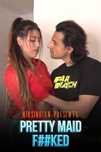 Download [18+] Pretty Maid F*cked (2022) UNRATED NiksIndian Short Film 480p | 720p WEB-DL