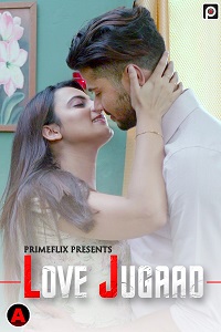 Download [18+] Love Jugaad (2022) S01 {Episode 3 Added} Hindi PrimeFlix WEB Series 720p WEB-DL