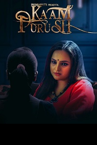 Download [18+] Kaam Purush (2023) S01 {Episode 3 Added} Hindi PrimeShots WEB Series 720p WEB-DL