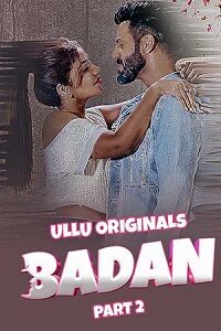 Download [18+] Badan (2023) S01 Part 2 Hindi ULLU Originals Complete WEB Series 480p | 720p | 1080p WEB-DL