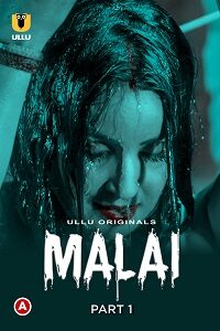 Download [18+] Malai (2023) S01 Part 1 Hindi ULLU Originals Complete WEB Series 480p | 720p | 1080p WEB-DL