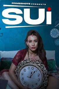 Download [18+] Sui (2023) S01 {Episode 3 Added} Hindi PrimeShots WEB Series 720p WEB-DL