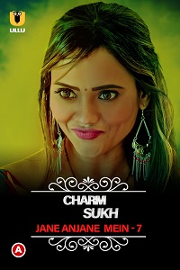 Download [18+] CharmSukh: Jane Anjane Mein (2022) S07 Hindi Ullu Originals Complete Series 480p | 720p WEB-DL