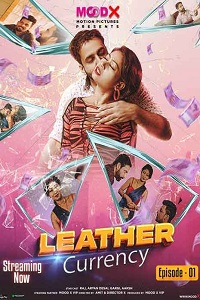 Download [18+] Leather Currency (2023) S01 {Episode 3 Added} Hindi MoodX WEB Series 720p WEB-DL
