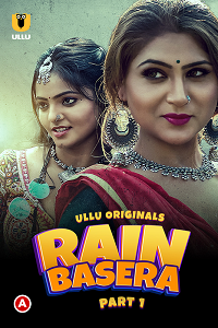 Download [18+] Rain Basera (2023) S01 Part 1 Hindi ULLU Originals Complete WEB Series 720p | 1080p WEB-DL