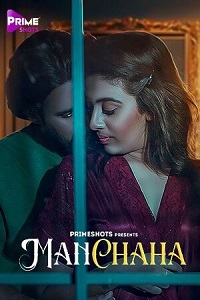 Download [18+] Manchaha (2023) S01 {Episode 4 Added} Hindi PrimeShots WEB Series 720p WEB-DL
