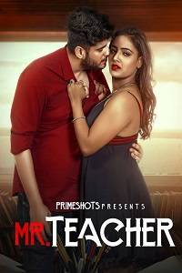 Download [18+] Mr Teacher (2023) S01 {Episode 5 Added} Hindi PrimeShots WEB Series 720p WEB-DL