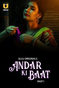 Download [18+] Andar Ki Baat (2023) S01 Part 1 Hindi ULLU Originals Complete WEB Series 480p | 720p | 1080p WEB-DL