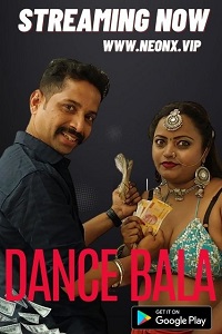 Download [18+] Dance Bala (2023) UNRATED Hindi NeonX Originals Short Film 480p | 720p WEB-DL