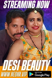 Download [18+] Desi Beauty (2023) UNRATED Hindi NeonX Originals Short Film 480p | 720p WEB-DL