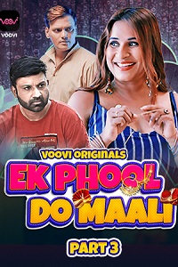 Download [18+] Ek Phool Do Maali (2023) S01 Part 3 Hindi Voovi Complete WEB Series 480p | 720p | 1080p WEB-DL