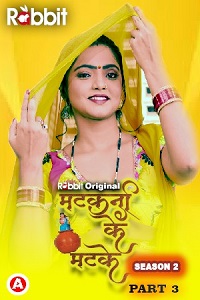 Download [18+] Matkani Ke Matke (2023) S02 Part 3 Hindi RabbitMovies Complete WEB Series 480p | 720p | 1080p WEB-DL