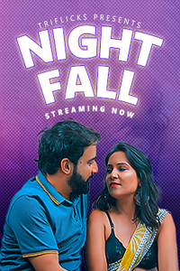 Download [18+] Night Fall (2023) UNRATED Hindi Triflicks Short Film 480p | 720p WEB-DL