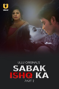 Download [18+] Sabak Ishq Ka (2023) S01 Part 2 Hindi ULLU Originals Complete WEB Series 480p | 720p | 1080p WEB-DL