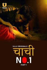 Download [18+] Chachi No.1 (2023) S01 Part 1 Hindi ULLU Originals Complete WEB Series 720p | 1080p WEB-DL