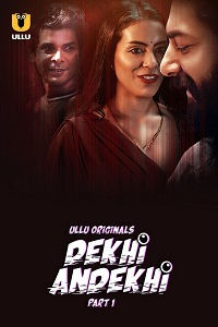 Download [18+] Dekhi Andekhi (2023) S01 Part 1 Hindi ULLU Originals Complete WEB Series 480p | 720p | 1080p WEB-DL