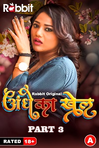 Download [18+] Andhe Ka Khel (2023) S01 Part 3 Hindi RabbitMovies Complete WEB Series 480p | 720p | 1080p WEB-DL