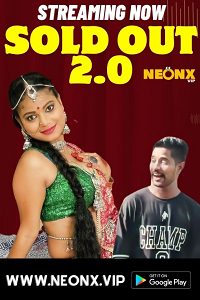Download [18+] Sold Out 2.0 (2023) UNRATED Hindi NeonX Originals Short Film 480p | 720p WEB-DL