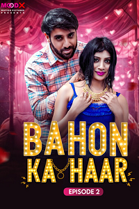Download [18+] Bahon Ka Haar (2023) S01 {Episode 2 Added} Hindi MoodX WEB Series 720p WEB-DL