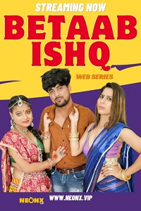 Download [18+] Betaab Ishq (2023) UNRATED Hindi NeonX Originals Short Film 480p | 720p WEB-DL