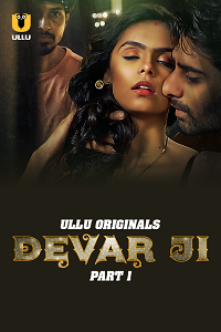 Download [18+] Devar Ji (2023) S01 Part 1 Hindi ULLU Originals Complete WEB Series 480p | 720p | 1080p WEB-DL