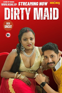 Download [18+] Dirty Maid (2023) UNRATED Hindi NeonX Originals Short Film 480p | 720p WEB-DL