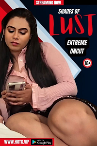 Download [18+] Shades of Lust (2023) UNRATED Hindi HotX Originals Short Film 480p | 720p WEB-DL