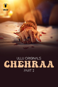 Download [18+] Chehraa (2024) S01 Part 2 Hindi ULLU Originals Complete WEB Series 480p | 720p | 1080p WEB-DL