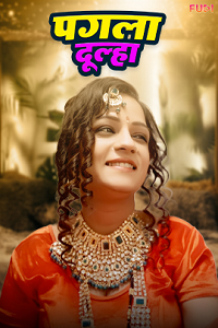 Download [18+] Pagla Dulha (2024) UNRATED Hindi Fugi Short Film 480p | 720p WEB-DL