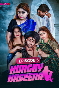 Download [18+] Hungry Haseena (2023) S01 {Episode 5 Added} Hindi MoodX WEB Series 720p WEB-DL