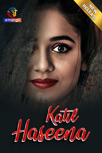 Download [18+] Katil Haseena (2024) UNRATED Hindi Atrangii Short Film 480p | 720p WEB-DL