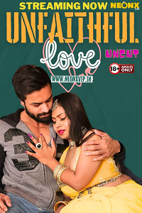 Download [18+] Unfaithfull Love (2024) UNRATED Hindi NeonX Originals Short Film 480p | 720p WEB-DL